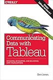 Communicating Data with Tableau: Designing, Developing, and Delivering Data Visualizations