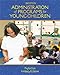 Administration of Programs for Young Children (Available Titles CourseMate)