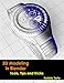 3D Modeling in Blender - Tools, Tips and Tricks by Robbie Tarte