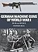 German Machine Guns of World War I: MG 08 and MG 08/15 (Weapon)