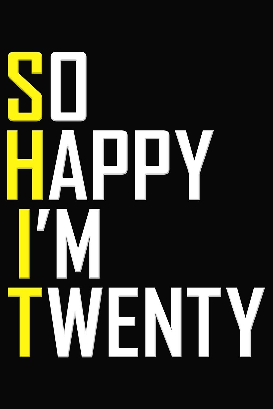 So Happy I M Twenty Funny th Birthday Journal Years Old Notebook Gift To Write Goals Plans Ideas Gratitude Thoughts 6 X 9 Blank Lined Adult Notebook Publishing Taymoor Amazon Com Books