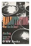 Malnutrition - What Can Be Done? : Lessons from World Bank Experience, Berg, Alan, 0801835534