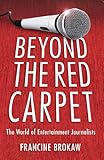 Beyond the Red Carpet: The World of Entertainment Journalists by 