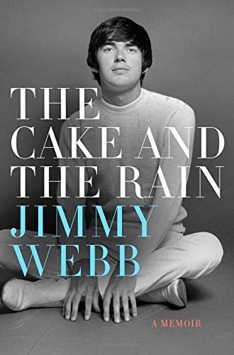 The Cake and the Rain: A Memoir by Jimmy Webb