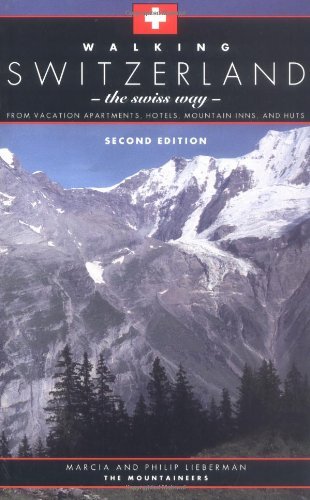 Walking Switzerland: The Swiss Way; From Vacation Apartments, Hotels, Mountain Inns, and Huts by Marcia Lieberman (1997-05-02)