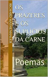 Livro OS PRAZERES E OS SUPLÍCIOS DA CARNE: Poemas