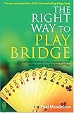 The Right Way to Play Bridge