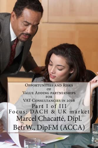 Opportunities and Risks of Value Adding Partnerships for VAT Consultancies in 2016: Part I of III - Focus: DACH & UK market