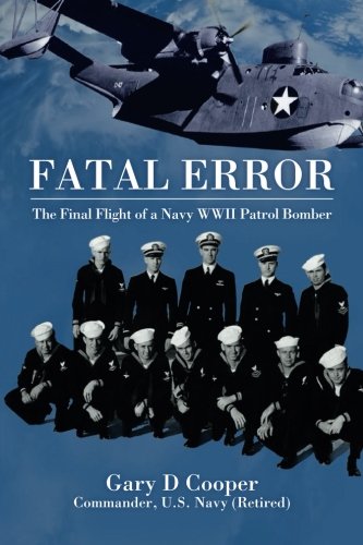 Fatal Error: The Final Flight of a Navy WWII Patrol Bomber