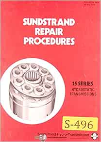 Sundstrand 15 Series, Hydrostatic Transmission Repair Procedures Manual