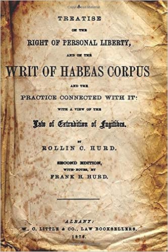 Amazon Com A Treatise On The Right Of Personal Liberty And On The Writ Of Habeas Corpus And The Practice Connected With It With A View Of The Law Of Extradition Of Fugitives