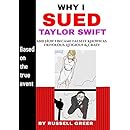 Why I Sued Taylor Swift: and How I Became Falsely Known as Frivolous, Litigious and Crazy