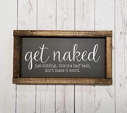 Amazon Com Get Naked Just Kidding This Is A Half Bath Sign