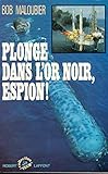 Plonge dans l'or noir, espion! (Collection 