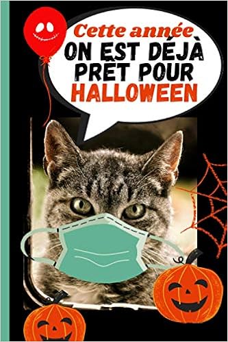Cette Annee On Est Deja Pret Pour Halloween Cadeau Original Halloween Adultes Ados Enfants Carnet De Notes Chat Humour De 100 Pages Lignees A Couverture Tres Original French Edition Les Chats