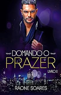 Livro DOMANDO O PRAZER (TRILOGIA PRAZER Livro 2)
