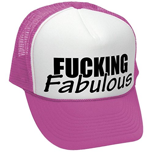 The Goozler Fucking Fabulous - Funny Rude Sexy Joke Prank - Unisex Adult Trucker Cap Hat, Neon Pink