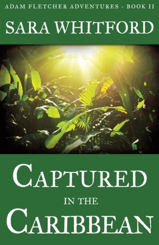 Captured in the Caribbean (Adam Fletcher Adventure Series) (Volume 2)