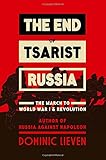 The End of Tsarist Russia: The March to World War I and Revolution