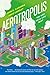 Aerotropolis: The Way We'll Live Next - Book by Greg Lindsay