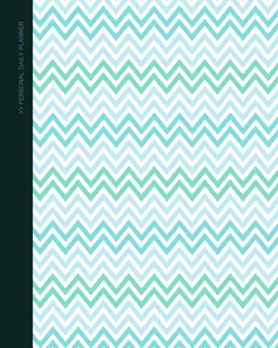 Download Daily Planner - Personal: Day Planner ( Weekly at a glance layout with goals * Start any time of year * 52 spacious weeks * large softback 8” x 10” ... ) [ Chevrons] (Daily Planners & Organizers)