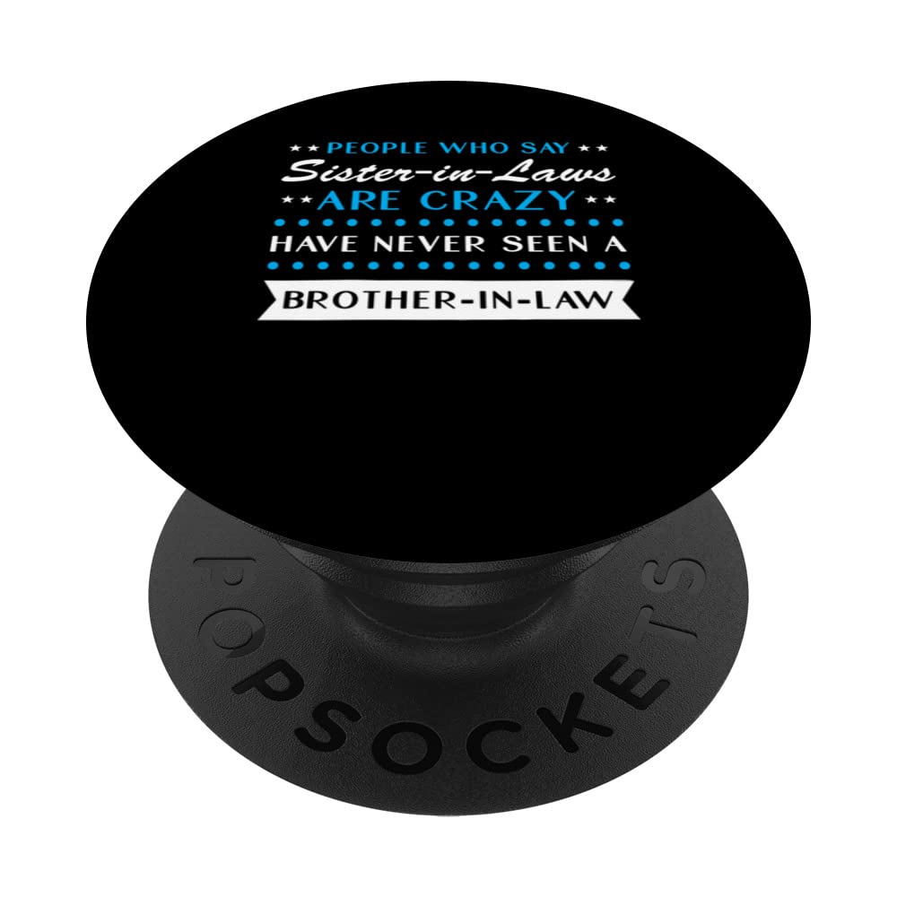 people who say sister-in-law are brother-in-law family PopSockets Swappable PopGrip