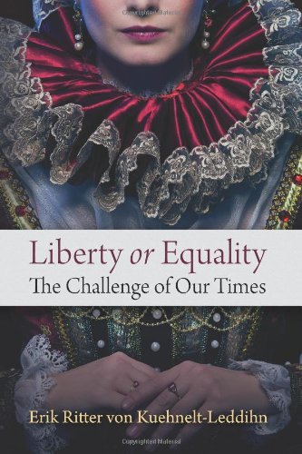 Liberty or Equality: The Challenge of Our Times by Erik Ritter von Kuehnelt-Leddihn (17-Apr-2014) Paperback