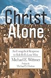 "Christ Alone An Evangelical Response to Rob Bell's "Love Wins"" av Michael E. Wittmer