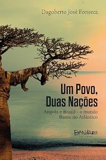 Livro Um povo, duas nações: Angola e Brasil – o mundo Bantu no Atlântico