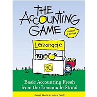 The Accounting Game: Basic Accounting Fresh from the Lemonade Stand book cover The Accounting Game: Basic Accounting Fresh from the Lemonade Stand book cover