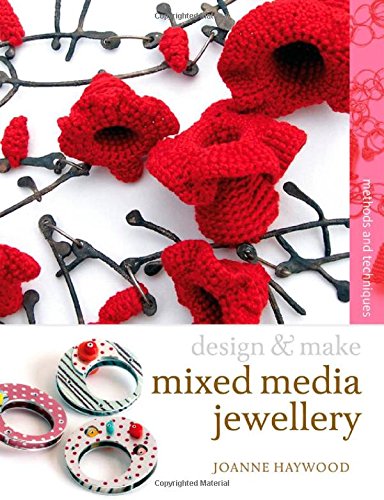 Mixed Media Jewellery: Methods and Techniques (Design and Make)