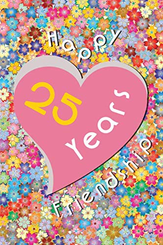 Happy 25 Years Friendship: Lined Notebook, 110 Pages, Size 6 x 9 Inches, White Paper, Soft Cover.