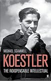 Koestler: The Indispensable Intellectual