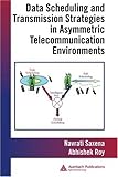 Data Scheduling and Transmission Strategies in Asymmetric Telecommunication Environments 51IBlAgPwzL. SL160 Data Scheduling and Transmission Strategies in Asymmetric Telecommunication Environments
