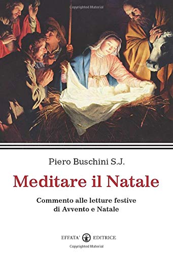 Immagini Di Avvento E Natale.Meditare Il Natale Commento Alle Letture Festive Di Avvento E Natale La Parola E Le Parole Amazon Co Uk Buschini S J Piero 9788874026333 Books