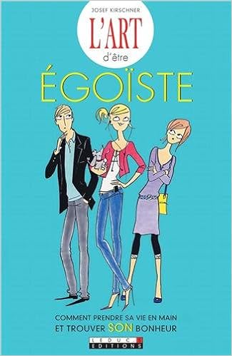 Amazon Fr L Art D Etre Egoiste Kirschner Joseph Descombey Anne Judith Livres