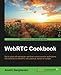 WebRTC Cookbook by Andrii Sergiienko