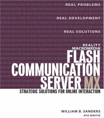 Reality Macromedia Flash Communication Server Mx: Strategic Solutions for Online Interaction