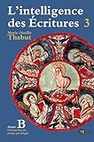L'intelligence des Ecritures : Tome 3, Année B, Temps privilégiés by 