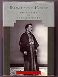 Wandering Ghost: The Odyssey of Lafcadio Hearn by 