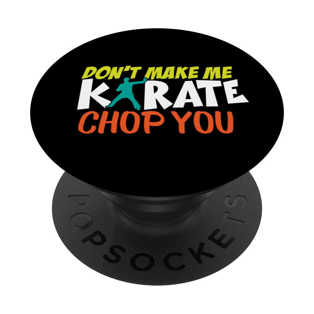 Don't Make Me Karate Chop You Funny Training Sparring PopSockets Adhesive PopGrip
