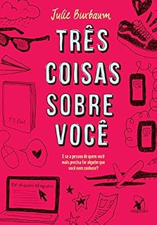 Livro Três coisas sobre você: E se a pessoa de quem você mais precisa for alguém que você nem conhece?