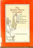 The Quiche Mayas of Utatlan: The Evolution of a Highland Guatemala Kingdom (Civilization of the Amer by