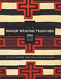The Navajo Weaving Tradition: 1650 to the Present by 