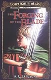 Forging of the Blade (Lowthar's Blade, Book 1)