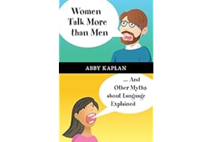 Women Talk More Than Men: ... And Other Myths about Language Explained