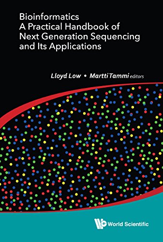 Bioinformatics: A Practical Handbook of Next Generation Sequencing and Its Applications, by Lloyd Low