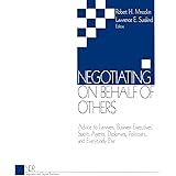 Negotiating on Behalf of Others: Advice to Lawyers, Business Executives, Sports Agents, Diplomats, Politicians, and Everybody