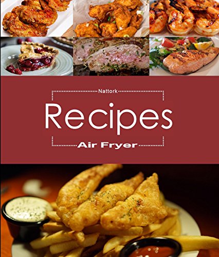 Click Here to See More Images Air Fryer Cookbook: Simple, Easy and Delicious Air Fryer Recipes That Anyone Can Cook,Provide 30+ Recipes of Home cooked food and desserts for Your Air Fryer Cooking at Home