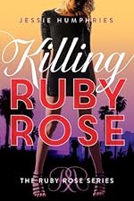 Killing Ruby Rose (The Ruby Rose Series Book 1)